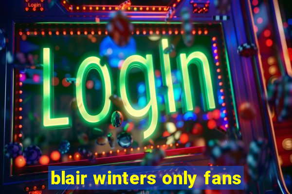 blair winters only fans